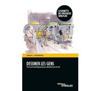 Dessiner les gens: Trucs et techniques pour dessiner sur le vif