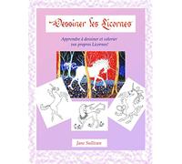 Dessiner les licornes: Apprendre à dessiner et colorier vos propres licornes