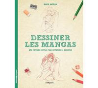 Dessiner les mangas: Une méthode simple pour apprendre à dessiner.
