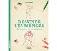 Dessiner les mangas Une méthode simple pour apprendre à dessiner. - David Antram - Eyrolles - broché - Manga