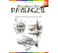 Dessiner les paysages: Apprendre à dessiner la nature et les monuments