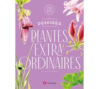 Dessiner les plantes extraordinaires - 25 espèces à dessiner en pas-à-pas
