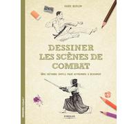 Dessiner les scènes de combat: Une méthode simple pour apprendre à dessiner.