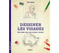 Dessiner les visages Une méthode simple pour apprendre à dessiner. - Mark Bergin - Eyrolles - broché - Guide