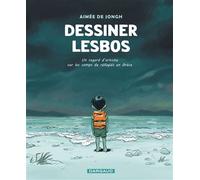 Dessiner Lesbos Un regard d'artiste sur les camps de réfugiés en Grèce - Aimée de Jongh - Dargaud - cartonné - Bande dessinée