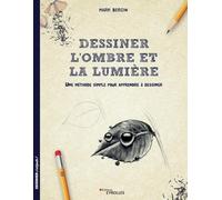 Dessiner l'ombre et la lumière – Une méthode simple pour apprendre à dessiner – Groupe Eyrolles