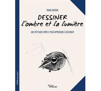 Dessiner l'ombre et la lumière – Une méthode simple pour apprendre à dessiner – Groupe Eyrolles