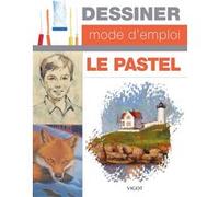 Dessiner mode d’emploi : le pastel Collectif (Auteur)