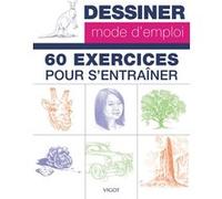 Dessiner mode d'emploi : 60 exercices Collectif (Auteur)