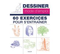 Dessiner mode d'emploi : 60 exercices - Collectif - Vigot - broché - Guide