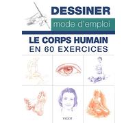 Dessiner mode d'emploi : Le corps humain en 60 exercices