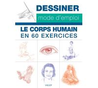 Dessiner mode d'emploi : Le corps humain en 60 exercices - Collectif - Vigot - broché - Guide
