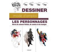 Dessiner mode d'emploi : les personnages Héros de science-fiction, de comics et de mangas - Collectif - Vigot - broché - Guide