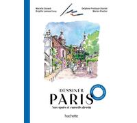 Dessiner Paris Nos spots et conseils dessin - Delphine Priollaud-Stoclet - Hachette Tourisme Guides - broché - Livre-jeu