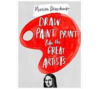 Dessiner, peindre, imprimer comme les grands artistes