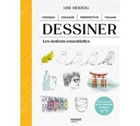 Dessiner Premiers pas, croquis, perspective, mise en couleurs. Leçon complète de dessin - Lise Herzog - Mango - relié - Guide