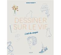 Dessiner sur le vif L'art du croquis - Sarah Nisbett - Vigot - broché - Guide