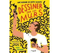 Dessiner sur les murs. Une histoire de Keith Haring - Matthew Burgess - Versant Sud - relié - Document jeunesse