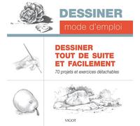 Dessiner tout de suite et facilement 70 projets et exercices détachables - Collectif - Vigot - broché - Guide