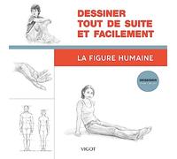 Dessiner tout de suite et facilement : La figure humaine