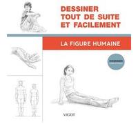 Dessiner tout de suite et facilement : La figure humaine Collectif (Auteur)