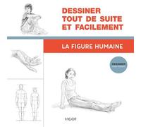 Dessiner tout de suite et facilement : La figure humaine - Collectif - Vigot - broché - Guide