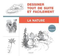 Dessiner tout de suite et facilement : La nature