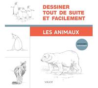 Dessiner tout de suite et facilement : Les animaux