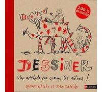 Dessiner:Une méthode pas comme les autres ! John Cassidy (Auteur), Quentin Blake (Illustration), Anne Delcourt (Traduction)