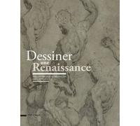 Dessiner Une Renaissance - Dessins Italiens De Besançon (Xve-Xvie Siècles)