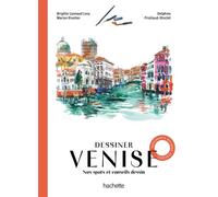 Dessiner Venise Nos spots et conseils dessin - Delphine Priollaud-Stoclet - Hachette Tourisme Guides - broché - Livre-jeu