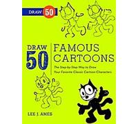 Dessinez 50 dessins animés célèbres : La méthode étape par étape pour dessiner vos personnages de dessins animés classiques préférés