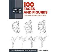 Dessinez comme un artiste : 100 visages et figures