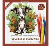 Dessinez des chiots avec des crayons de couleur. Coloriez et découvrez des centaines de races de chiens pour les enfants. Volume II: Explorez, ... à travers les races de chiens du monde.