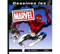 Dessinez les personnages Marvel: Le guide complet pour apprendre à dessiner Spider-man, Hulk, Iron Man, Wolverine, Les Quatre Fantastiques...!