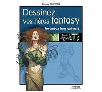 Dessinez Vos Héros Fantasy - Inventez Leur Univers