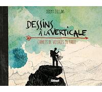 Dessins à la verticale: Carnets de voyages en paroi