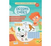 Dessins codés - J'apprends à me repérer dans l'espace ! Dès 6 ans: S'initier au codage et la programmation, apprendre à se repérer et à s'orienter, développer sa concentration