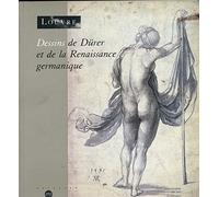 Dessins de Dürer et de la Renaissance germanique dans les collections publiques parisiennes: 98e exposition du Cabinet des dessins, [Paris , Musée du Louvre, 22 octobre 1991-20 janvier 199