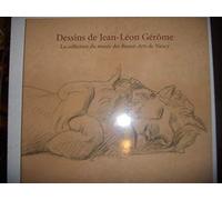 Dessins de Jean-Léon Gérôme: La collection du musée des Beaux-Arts de Nancy