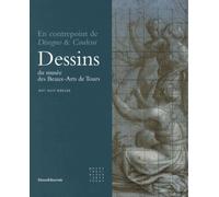 Dessins Du Musée Des Beaux-Arts De Tours (Xvie-Xviiie Siècles) - En Contrepoint De Disegno & Couleur