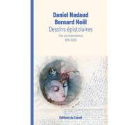 Dessins épistolaires Une correspondance 1979-2020 - Daniel Nadaud - Canoe Editions Du - broché - Poésie