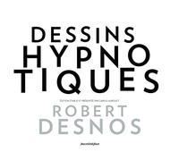 Dessins hypnotiques: Robert Desnos