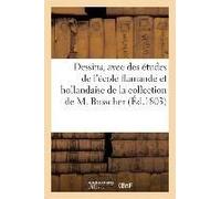 Dessins Par Les Plus Grands Maîtres Des Écoles D'italie Et De France, Avec Diverses Études: Agréables De L'école Flamande Et Hollandaise De La Collect