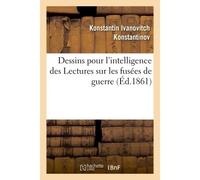 Dessins pour intelligence des Lectures fusées de guerre, faites en 1860 - Konstantin Ivanovitch Konstantinov - Hachette Bnf - broché - Livre