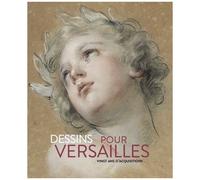 Dessins Pour Versailles - 20 Ans D'acquisitions