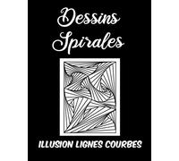 Dessins Spirales: Illusion lignes courbes | Initiation au dessin en spirales | 29 dessins à faire
