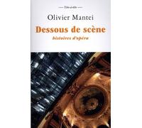 Dessous de scène: Histoires d'opéra