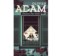 Dessous les roses - Olivier Adam - J'ai Lu - Poche - Roman