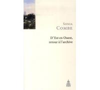 D'Est en Ouest, retour à l'archive Suivi de La langue de Rameau - Sonia Combe - De La Sorbonne Editions - broché - Essai